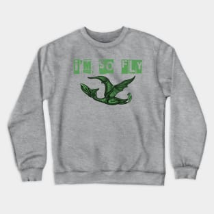 I'm so fly Pterodactyl shirt Crewneck Sweatshirt